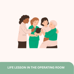What Life Lessons Everyone Can Learn from the Operating Room